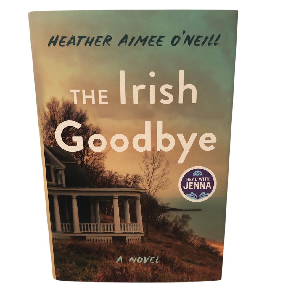 The Irish Goodbye Hardcover Book By Heather Aimee O'Neill Read w/Jenna-Very Good